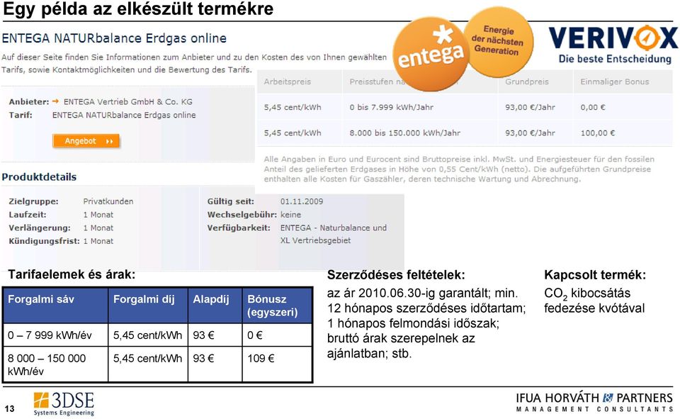 feltételek: az ár 2010.06.30-ig garantált; min.