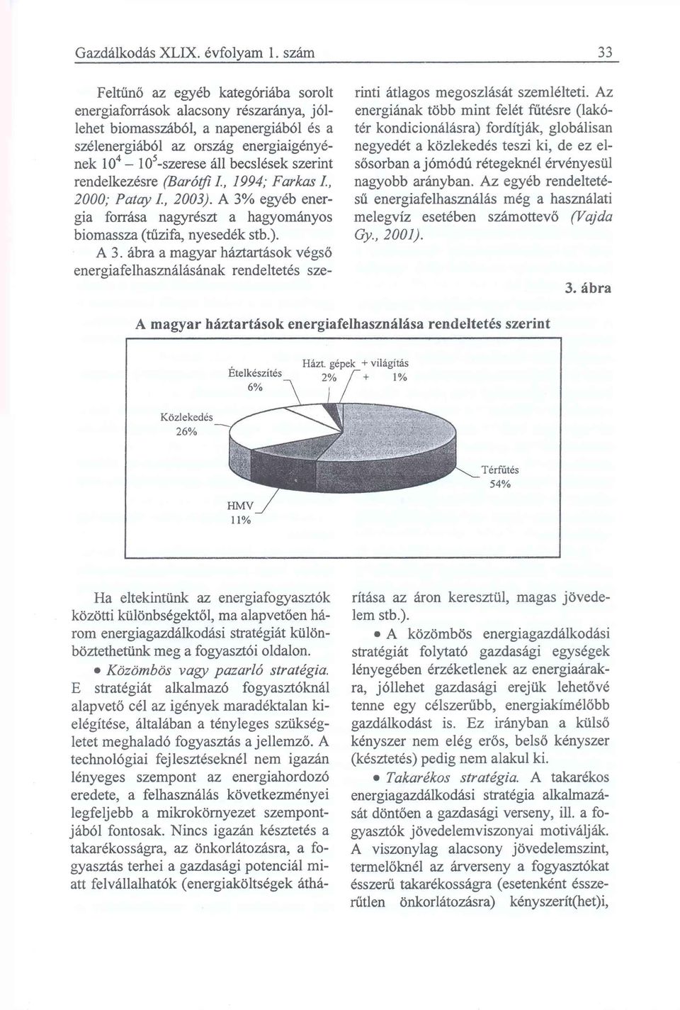 szerint rendelkezésre (Barótfi I., 1994; Farkas /., 2000; Patay /., 2003). A 3%