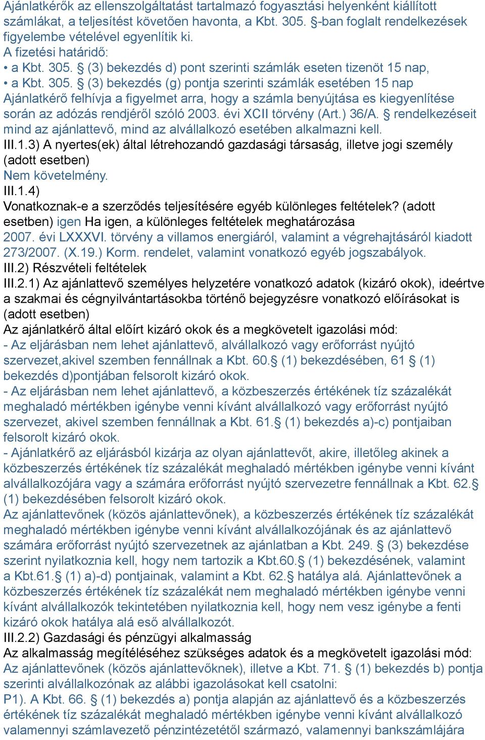 (3) bekezdés d) pont szerinti számlák eseten tizenöt 15 nap, a Kbt. 305.