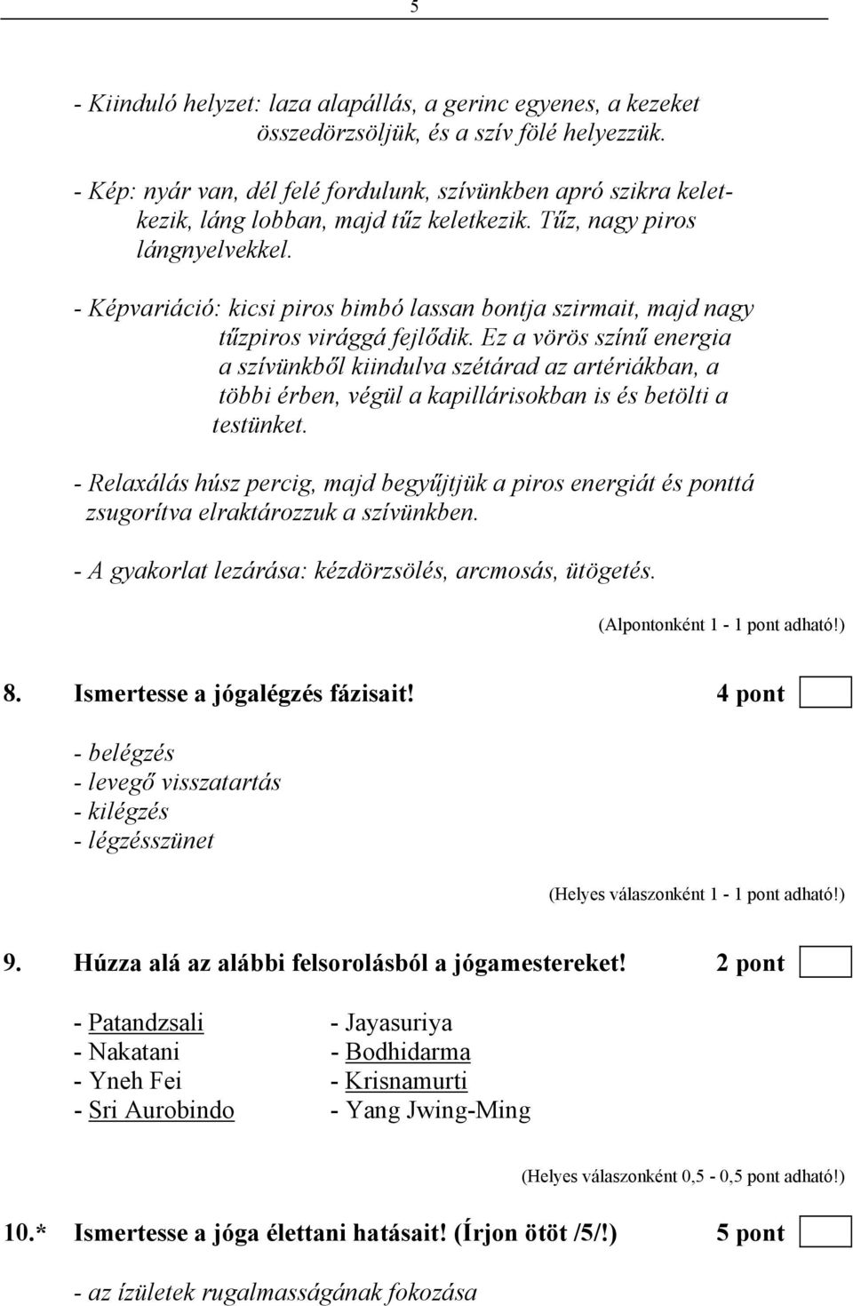 - Képvariáció: kicsi piros bimbó lassan bontja szirmait, majd nagy tűzpiros virággá fejlődik.