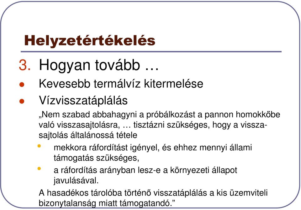 homokk be való visszasajtolásra, tisztázni szükséges, hogy a visszasajtolás általánossá tétele mekkora