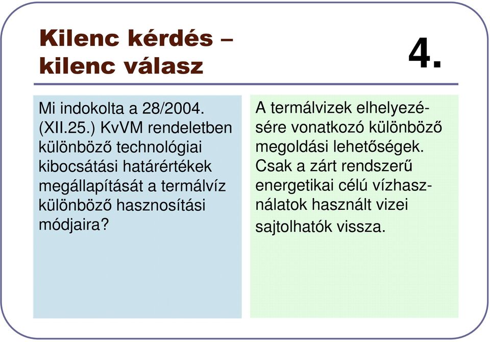 termálvíz különböz hasznosítási módjaira? 4.