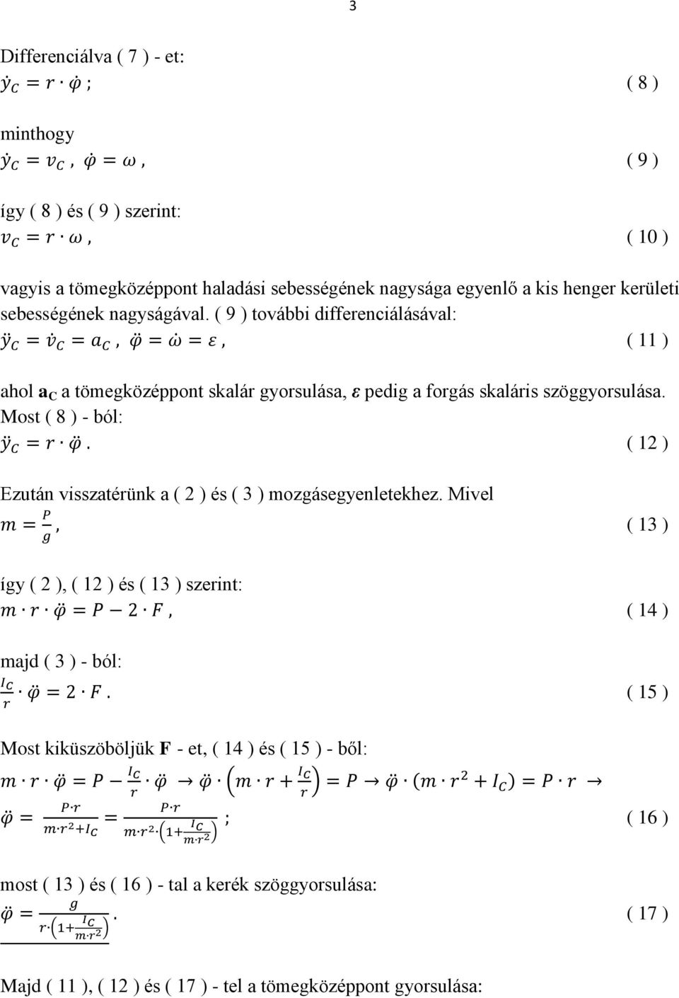 Most ( 8 ) - ból: ( 12 ) Ezután visszatérünk a ( 2 ) és ( 3 ) mozgásegyenletekhez.