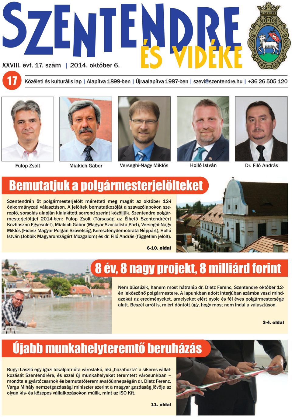 Filó András Bemutatjuk a polgármesterjelölteket Szentendrén öt polgármesterjelölt méretteti meg magát az október 12-i önkormányzati választáson.
