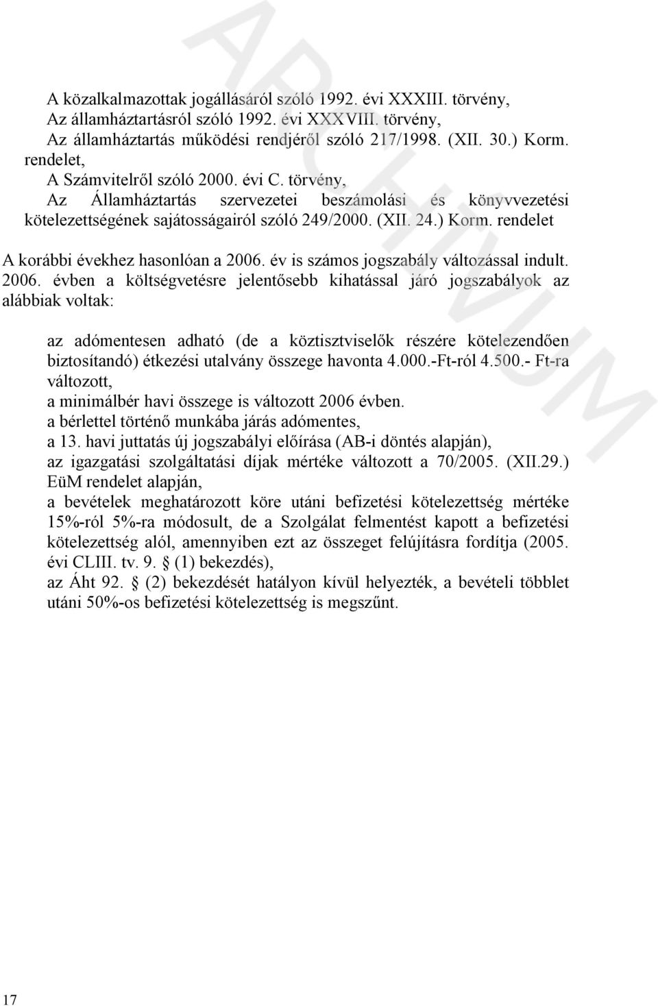 rendelet A korábbi évekhez hasonlóan a 2006.