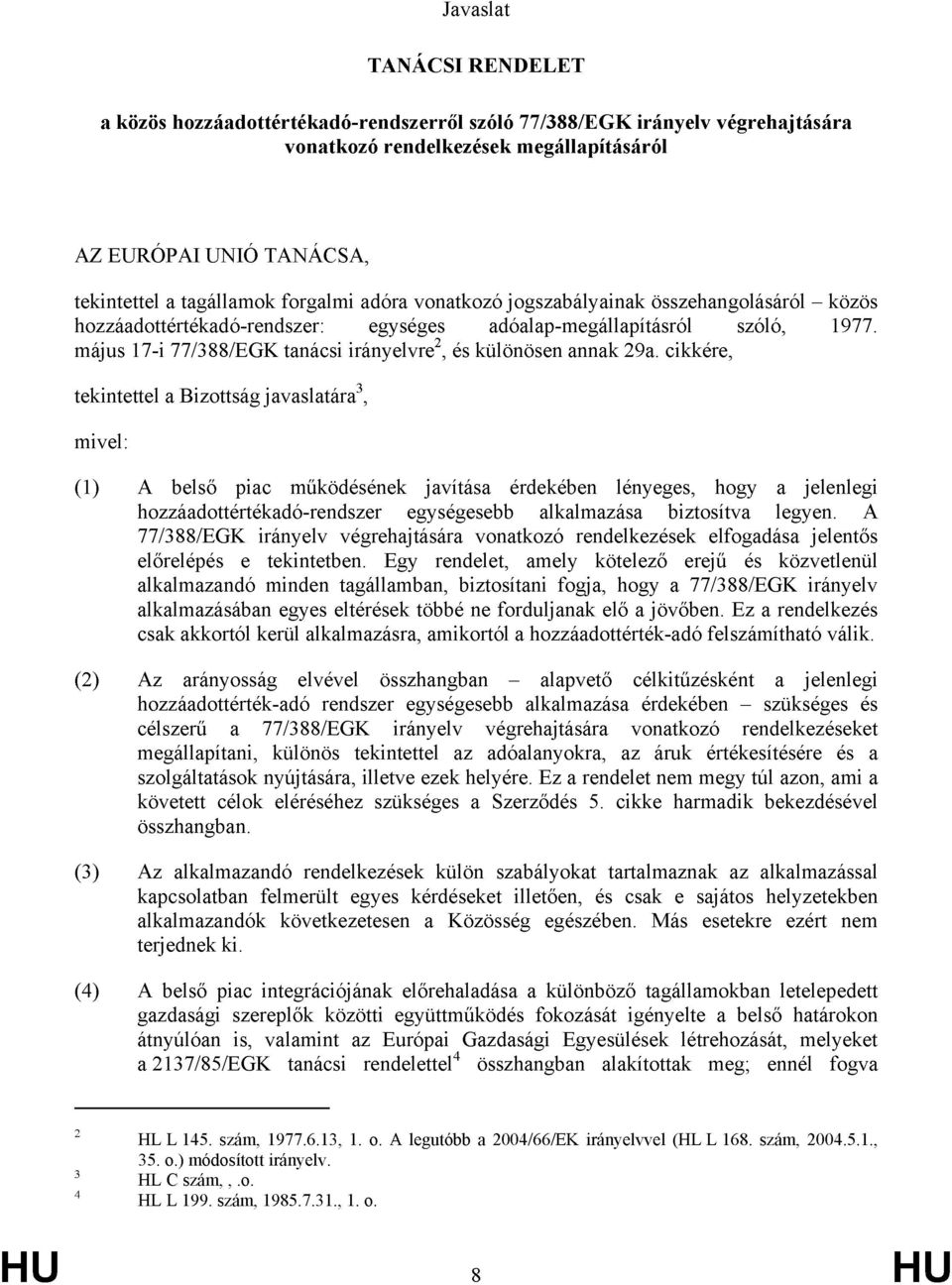 május 17-i 77/388/EGK tanácsi irányelvre 2, és különösen annak 29a.