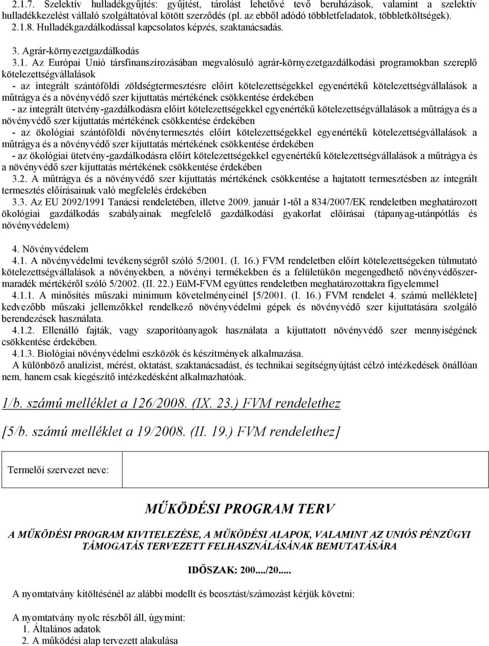 8. Hulladékgazdálkodással kapcsolatos képzés, szaktanácsadás. 3. Agrár-környezetgazdálkodás 3.1.