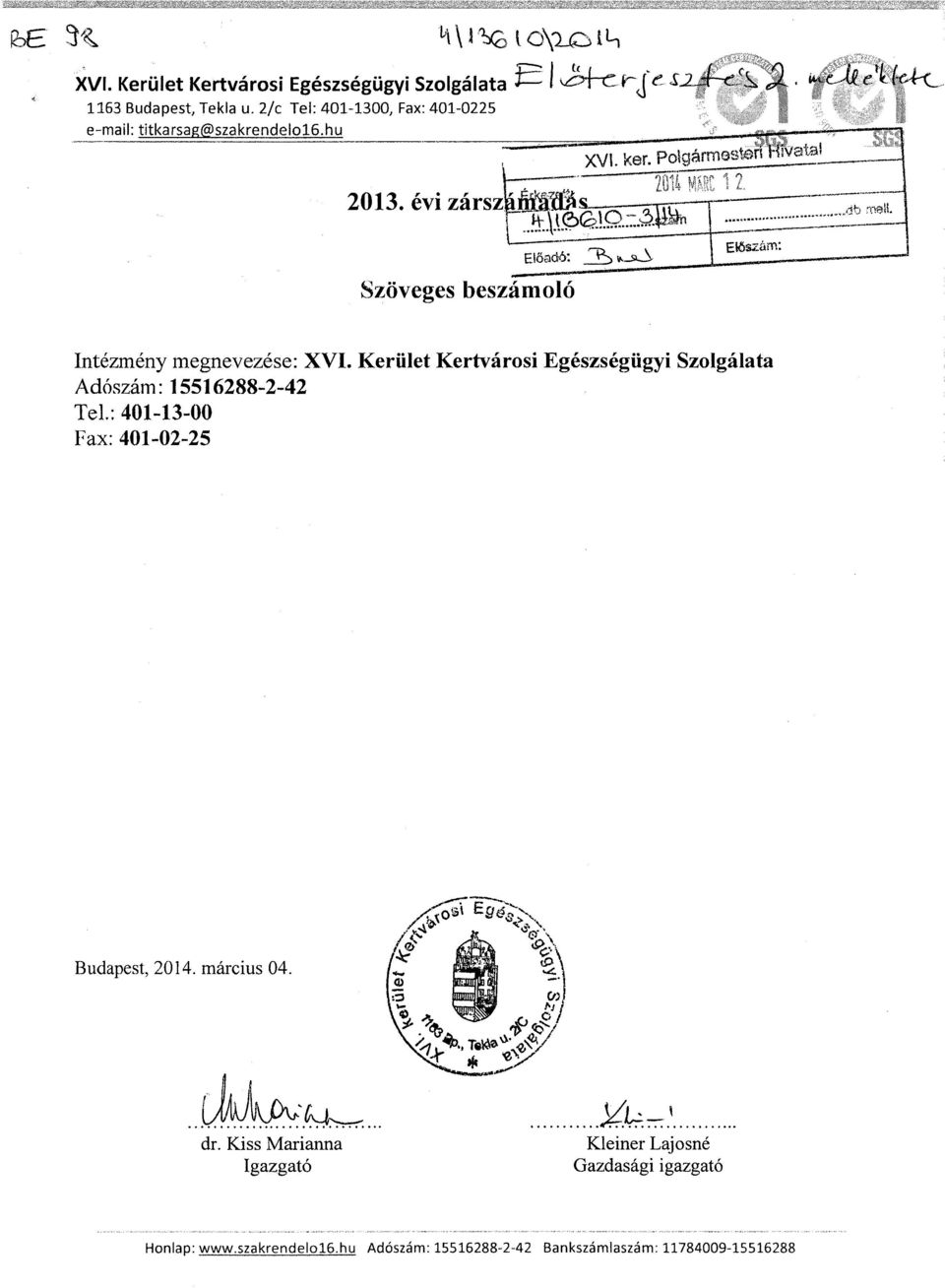 Kerület Kertvársi Egészségügyi Szlgálata Adószám: 15516288-2-42 Tel.: 401-13-00 Fax: 401-02-25 Budapest, 2014. március 04. dr.