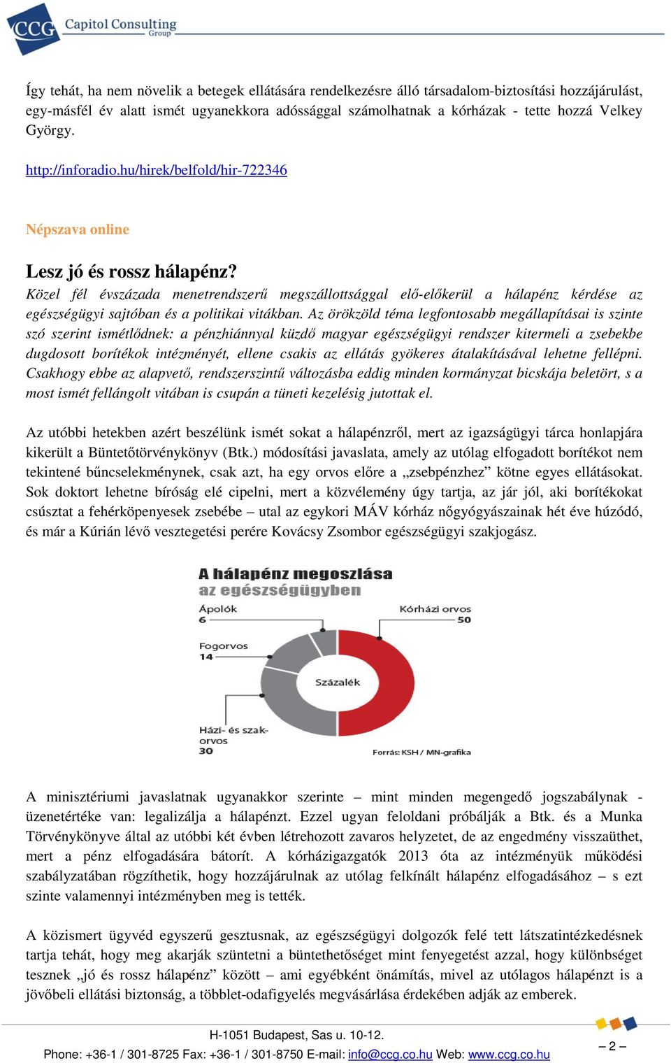 Közel fél évszázada menetrendszerű megszállottsággal elő-előkerül a hálapénz kérdése az egészségügyi sajtóban és a politikai vitákban.