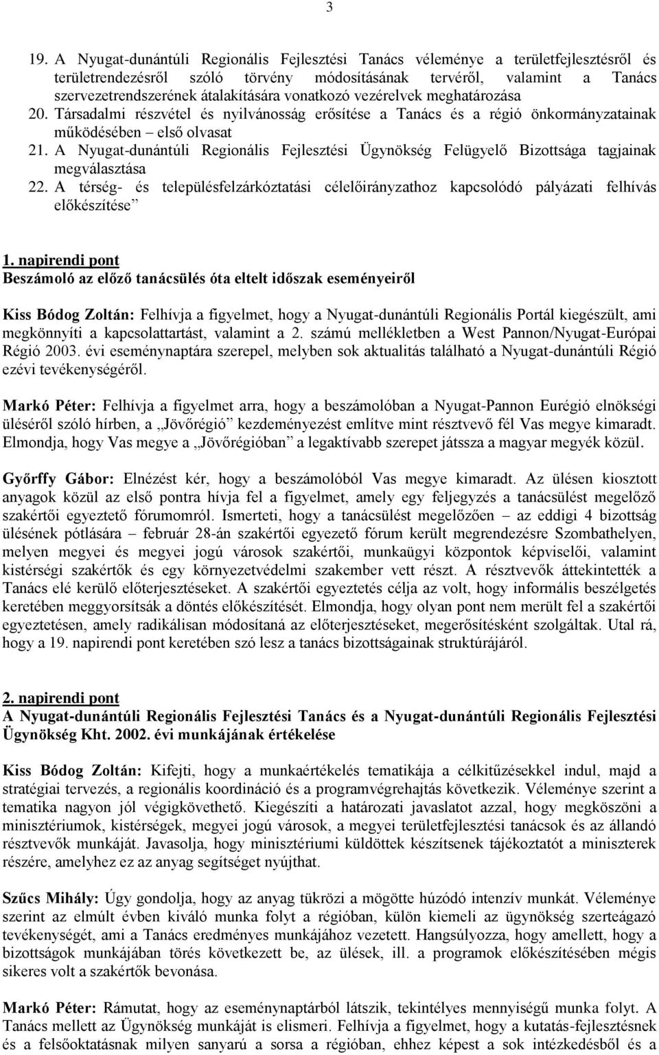 A Nyugat-dunántúli Regionális Fejlesztési Ügynökség Felügyelő Bizottsága tagjainak megválasztása 22.