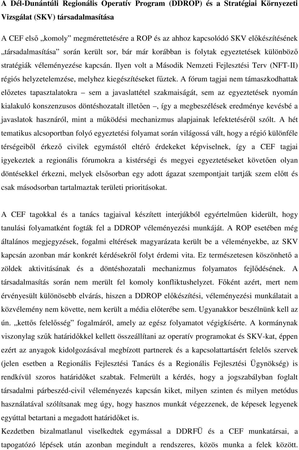 Ilyen volt a Második Nemzeti Fejlesztési Terv (NFT-II) régiós helyzetelemzése, melyhez kiegészítéseket fűztek.