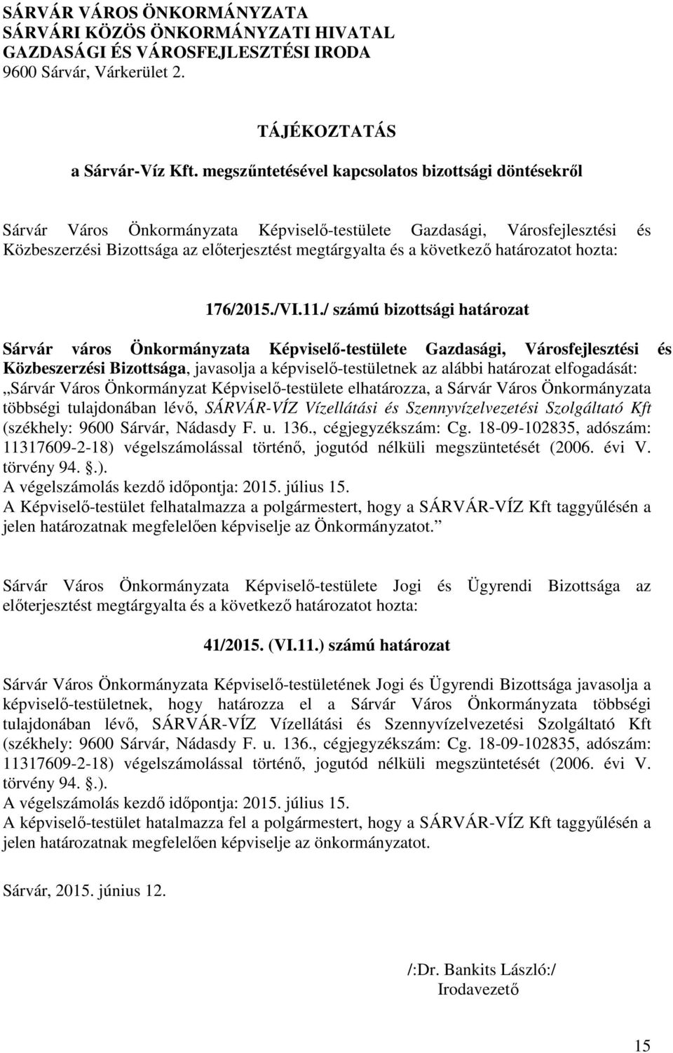 következő határozatot hozta: 176/2015./VI.11.