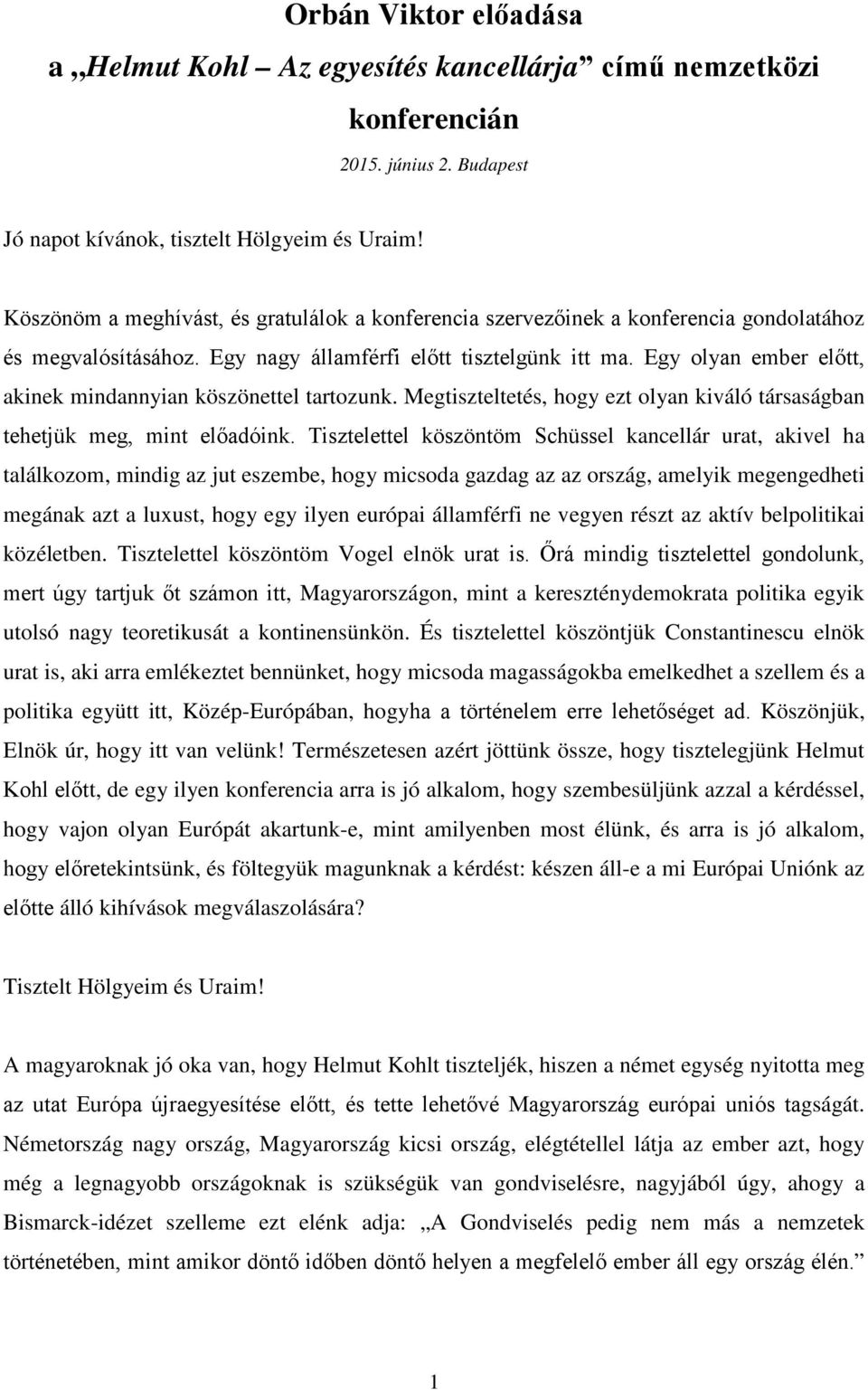 Egy olyan ember előtt, akinek mindannyian köszönettel tartozunk. Megtiszteltetés, hogy ezt olyan kiváló társaságban tehetjük meg, mint előadóink.