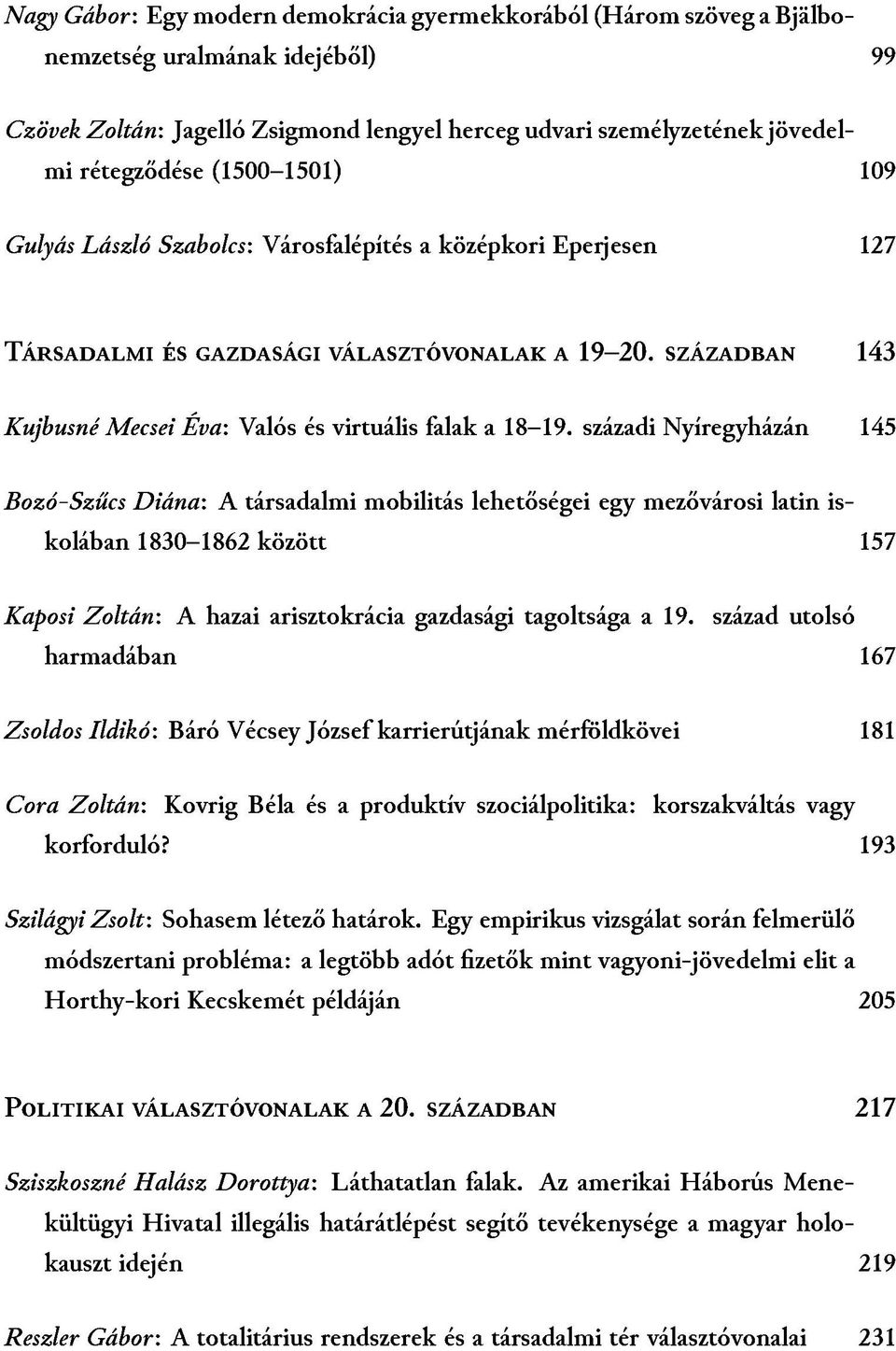 s z á z a d b a n 143 Kujbusné Mécséi Éva: Valós és virtuális falak a 18-19. századi Nyíregyházán 145 Bozó-Szűcs Diána-.