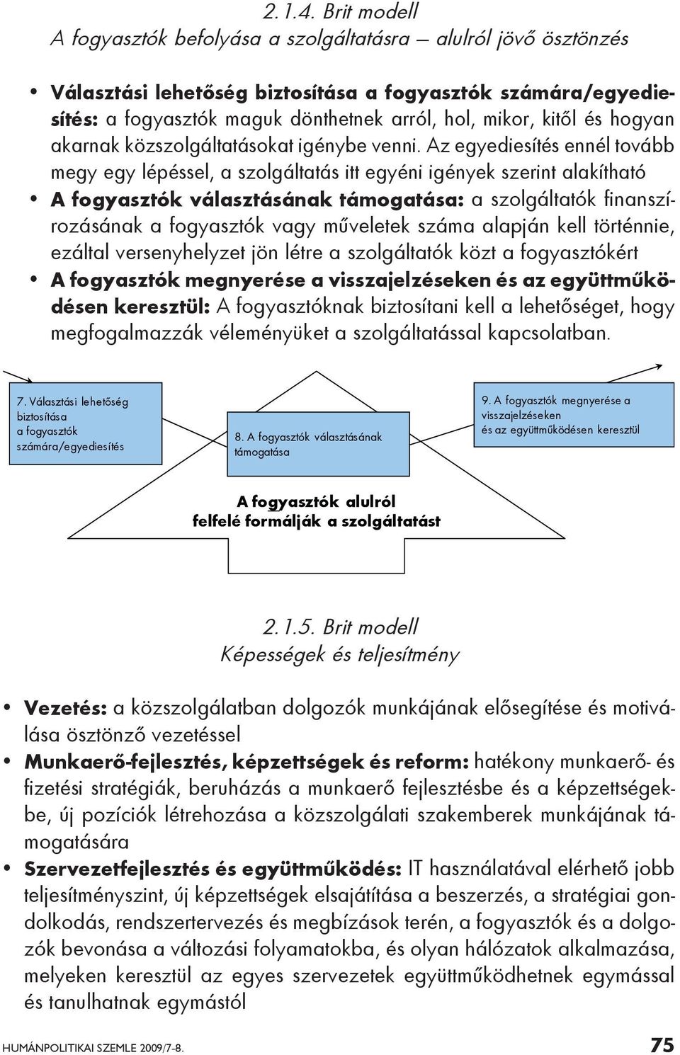 és hogyan akarnak közszolgáltatásokat igénybe venni.