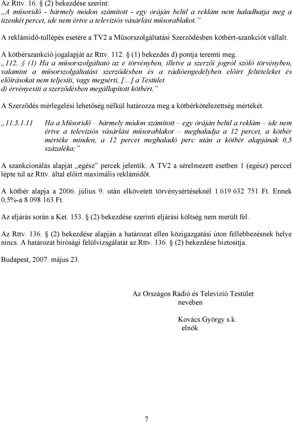 (1) bekezdés d) pontja teremti meg. 112.