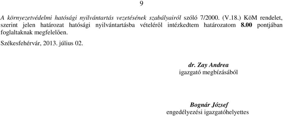 intézkedtem határozatom 8.00 pontjában foglaltaknak megfelelıen. Székesfehérvár, 2013.