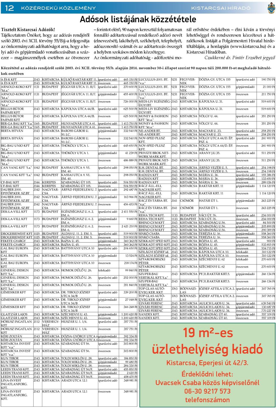 Közzététel az adózás rendjéről szóló 2003. évi XCII. törvény 55/b. alapján 2014. november 30-i állapot szerint 90 napon túli 200.