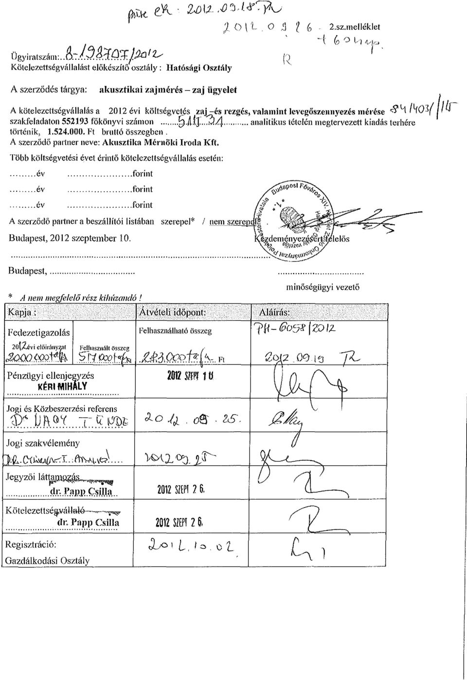 levegőszennyezés mérése ^ M/W //ÍT szakfeladaton 552193 főkönyvi számon yjuj...^/!} analitikus tételén megtervezett kiadás terhére történik, 1.524.000. Ft bruttó összegben.