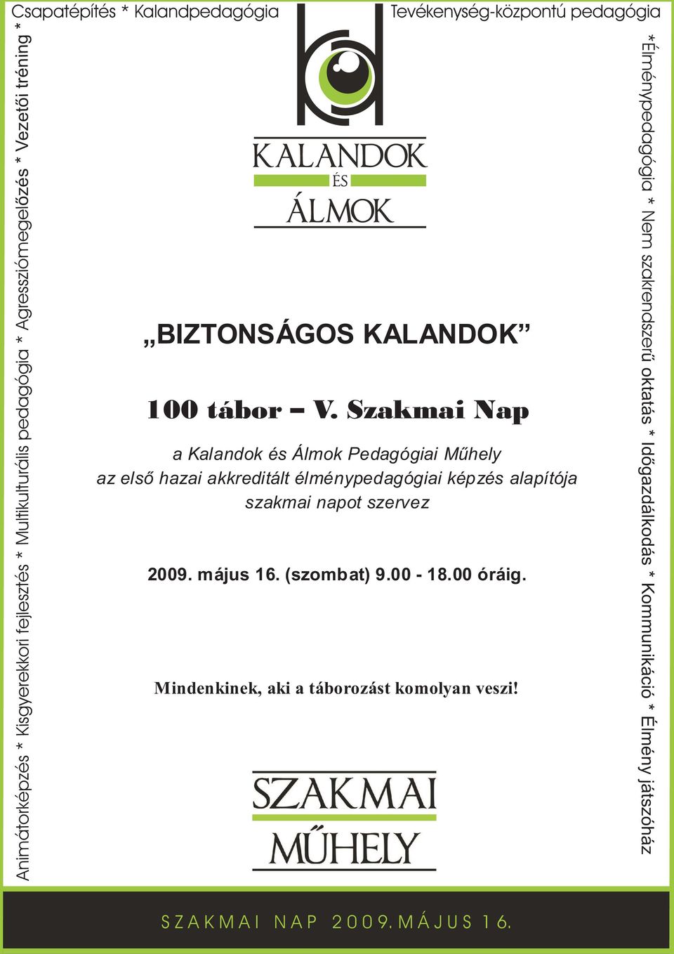 Szakmai Nap a Kalandok és Álmok Pedagógiai Műhely az első hazai akkreditált élménypedagógiai képzés alapítója szakmai napot szervez 2009.