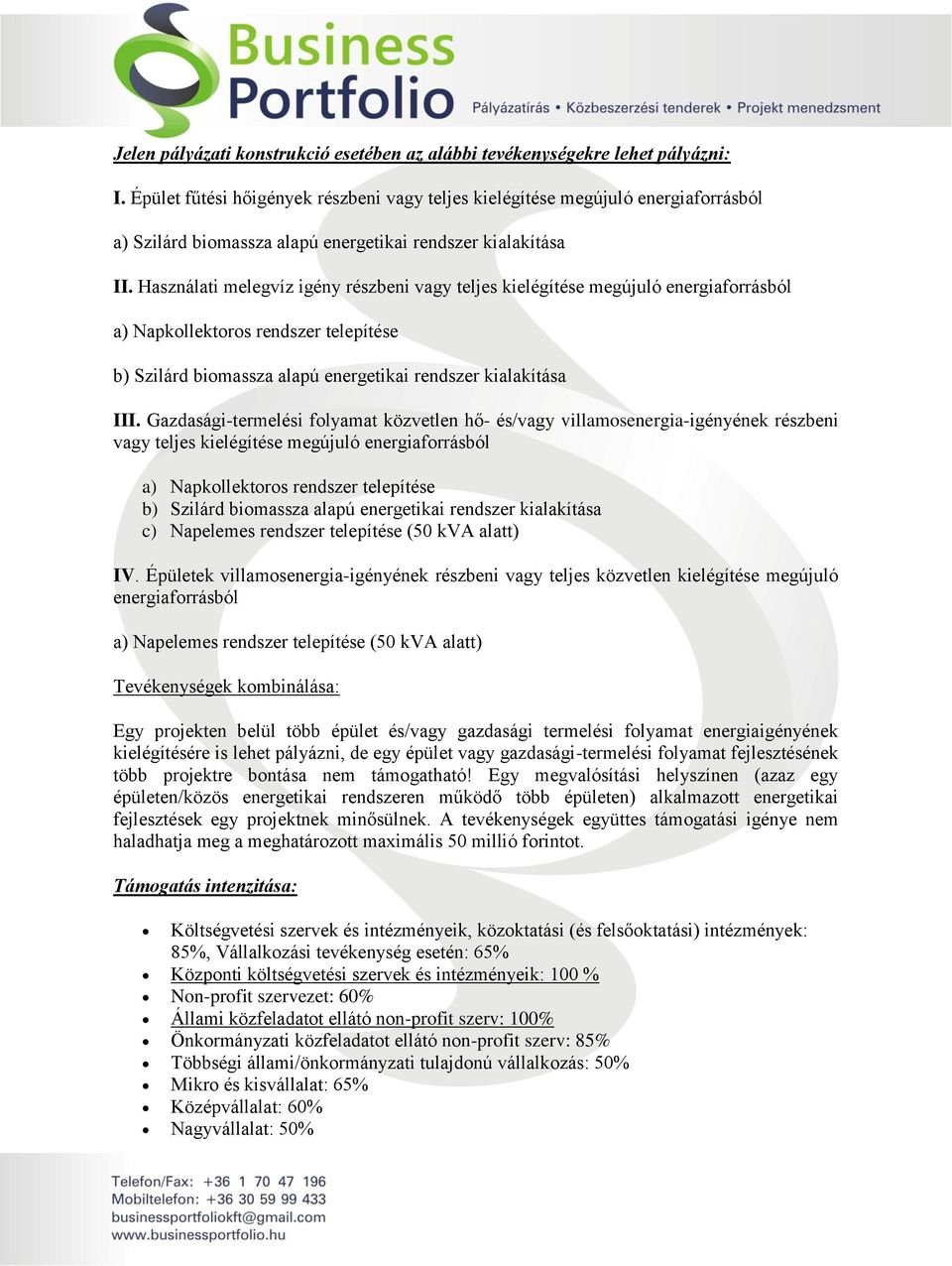 Használati melegvíz igény részbeni vagy teljes kielégítése megújuló energiaforrásból a) Napkollektoros rendszer telepítése b) Szilárd biomassza alapú energetikai rendszer kialakítása III.