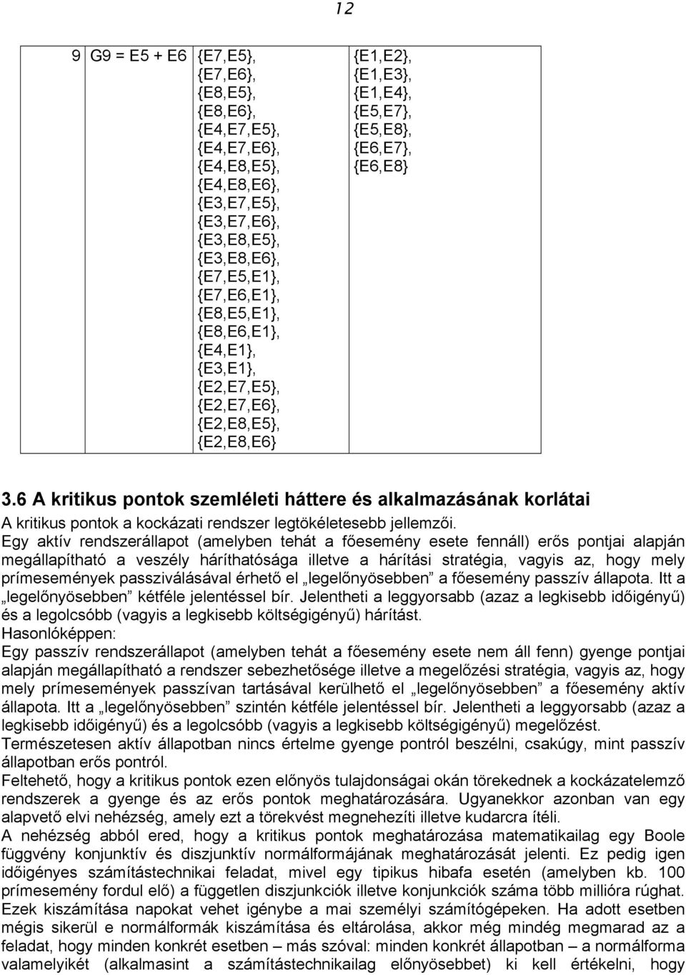 6 A kritikus pontok szemléleti háttere és alkalmazásának korlátai A kritikus pontok a kockázati rendszer legtökéletesebb jellemzői.