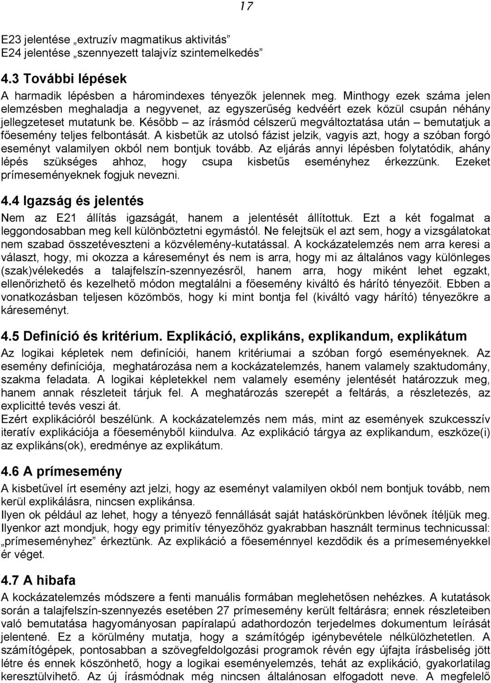 Később az írásmód célszerű megváltoztatása után bemutatjuk a főesemény teljes felbontását.