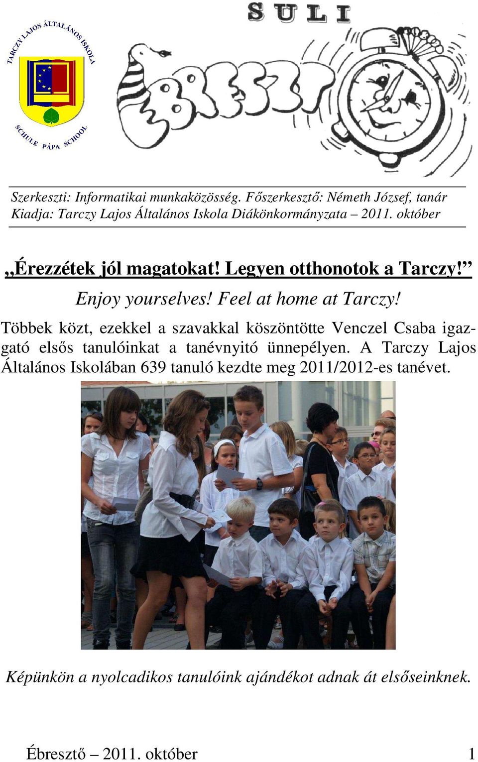 Legyen otthonotok a Tarczy! Enjoy yourselves! Feel at home at Tarczy!