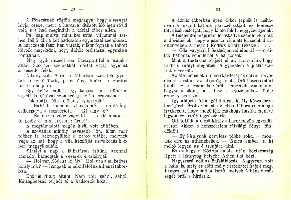 fel a esatakiáltás Szikrázó szemekkel mérték végig egymúst a készülő felek Alkony volt A clóriai táborban szúz felé gyúltak ki az őrtüzek, piros fényt hinh'e a zordon hősök alakjaira Egy őrtüz