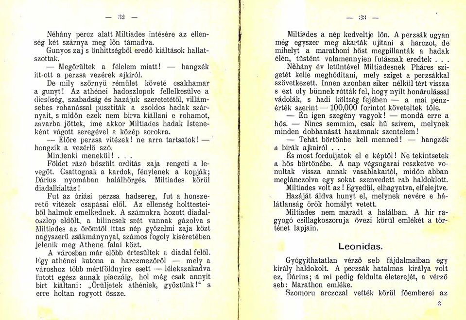 Az athénei hadoszlopok felleikesülve a dicsi'lség, szabadság és hazájuk szeretetétől, villámsebes rohanással pusztiták a zsoldos hadak szárnyait, s midőn ezek nem birva kiállani e rohamot, zavarba