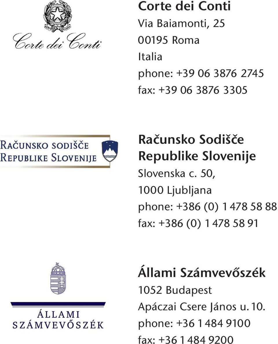 50, 1000 Ljubljana hone: +386 (0) 1478 58 88 fax: +386 (0) 1478 58 91 Állami
