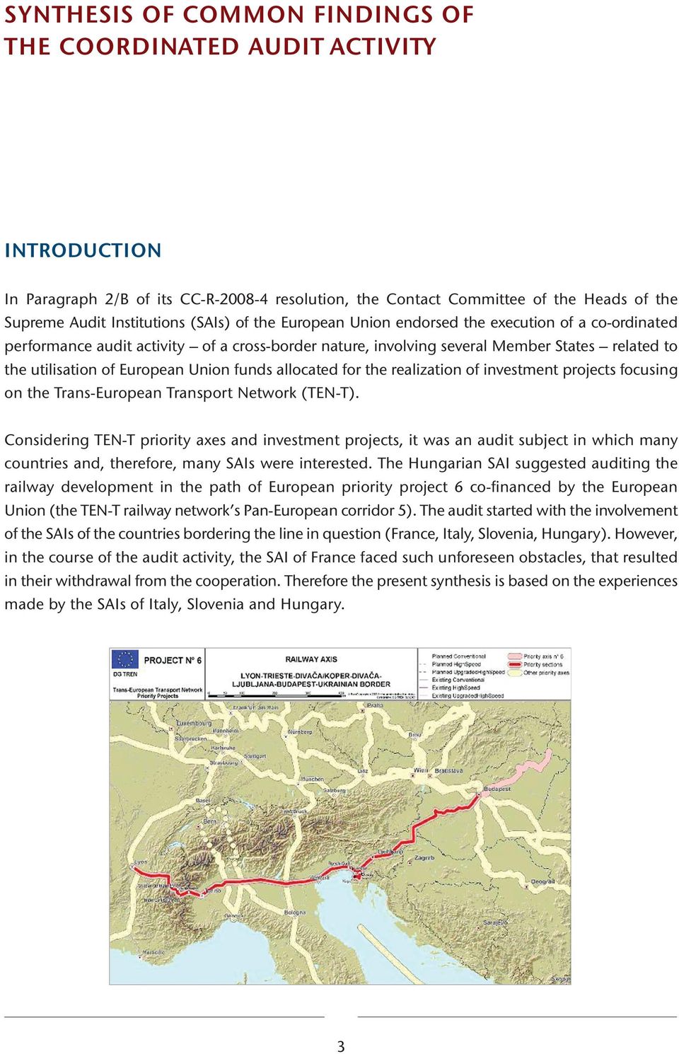 allocated for the realization of investment rojects focusing on the Trans-Euroean Transort Network (TEN-T).