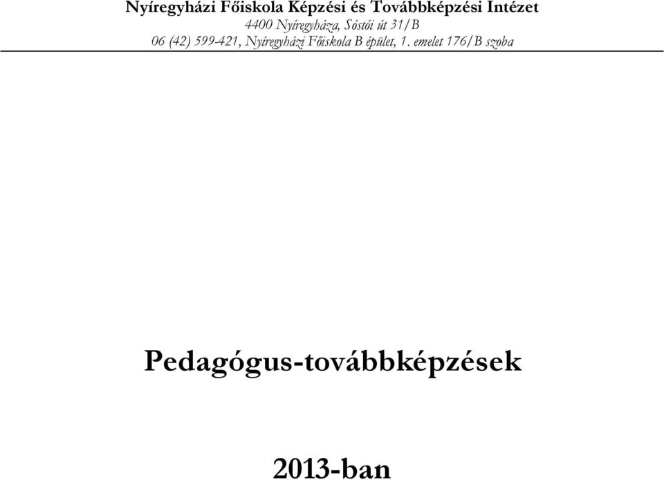 (42) 599-421, Nyíregyházi Főiskola B épület, 1.