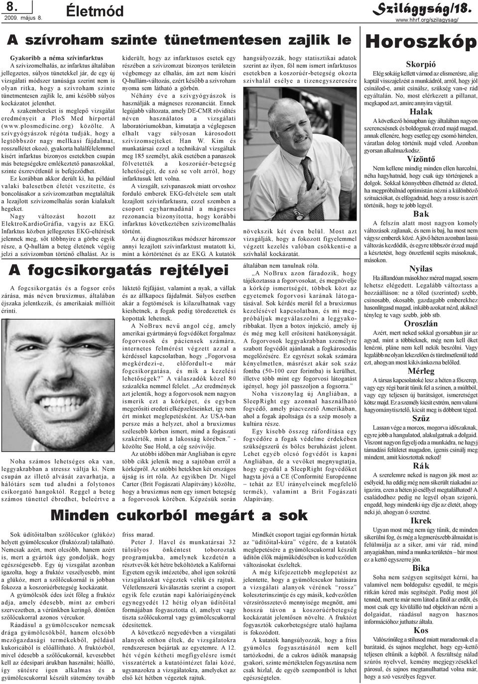 A szakembereket is meglepõ vizsgálat eredményeit a PloS Med hírportál (www.plosmedicine.org) közölte.