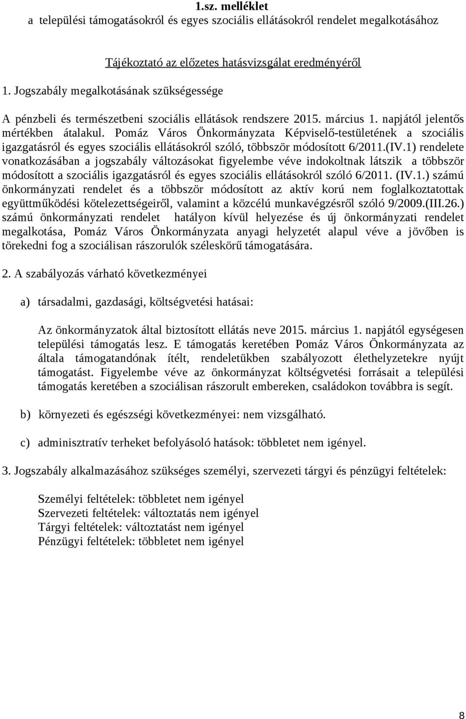 Pomáz Város Önkormányzata Képviselő-testületének a szociális igazgatásról és egyes szociális ellátásokról szóló, többször módosított 6/2011.(IV.