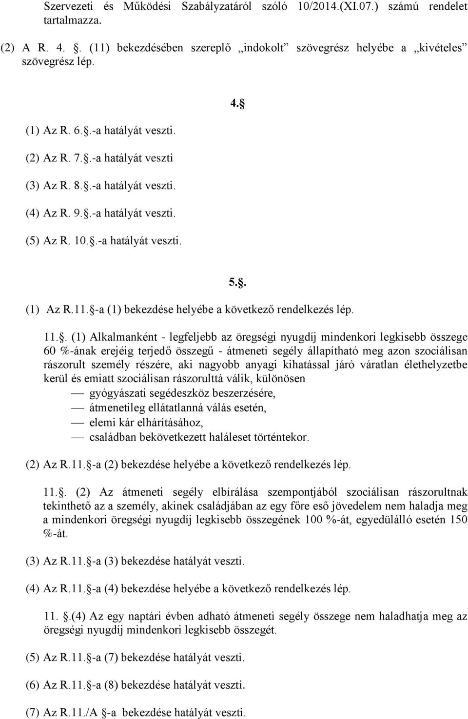 -a (1) bekezdése helyébe a következő rendelkezés lép. 11.