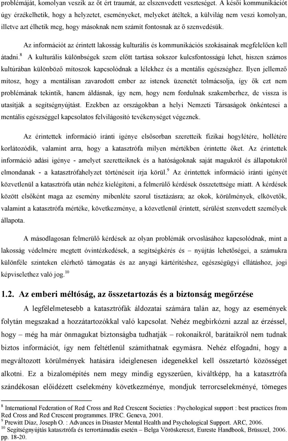 Az információt az érintett lakosság kulturális és kommunikációs szokásainak megfelelően kell átadni.