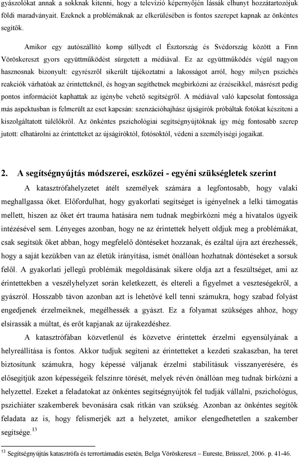 Amikor egy autószállító komp süllyedt el Észtország és Svédország között a Finn Vöröskereszt gyors együttműködést sürgetett a médiával.