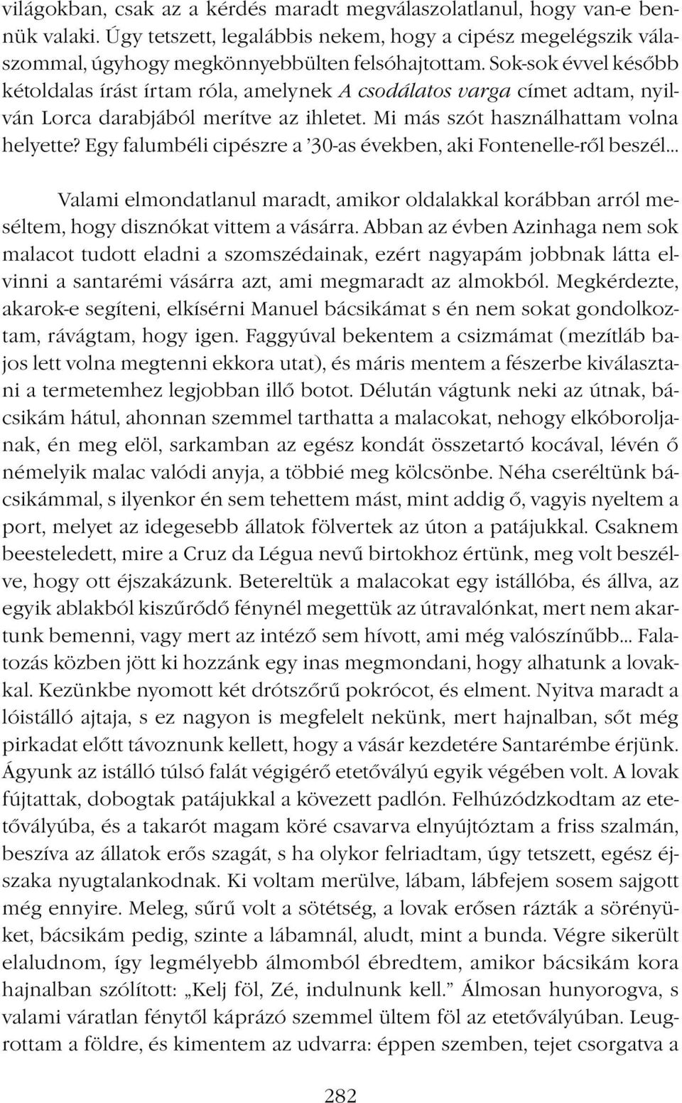 Egy falumbéli cipészre a 30-as években, aki Fontenelle-ről beszél Valami elmondatlanul maradt, amikor oldalakkal korábban arról meséltem, hogy disznókat vittem a vásárra.