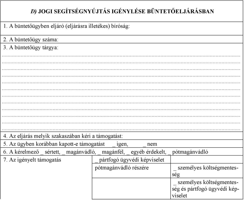 Az ügyben korábban kapott-e támogatást _ igen, _ nem 6.