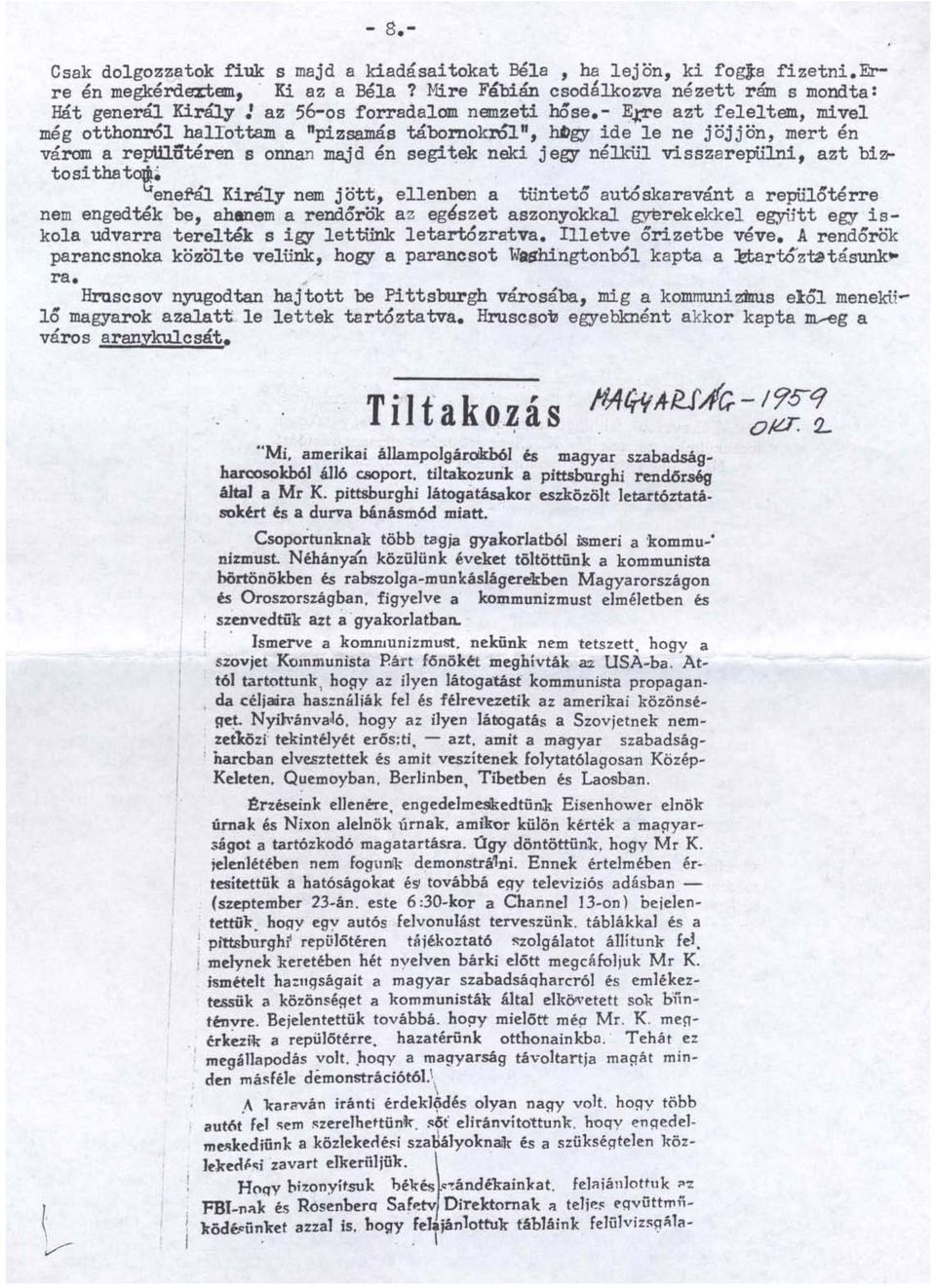 J:Te azt feleltem, mivel még otthonról hallottam a "pizsamás tábornokro'l", hbgy ide le ne jöjjön, mert én várom a rep\uütéren s onnan majd én segitek neki j egy nélkül visszarepiilni, azt