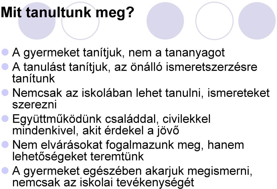 tanítunk Nemcsak az iskolában lehet tanulni, ismereteket szerezni Együttműködünk családdal,