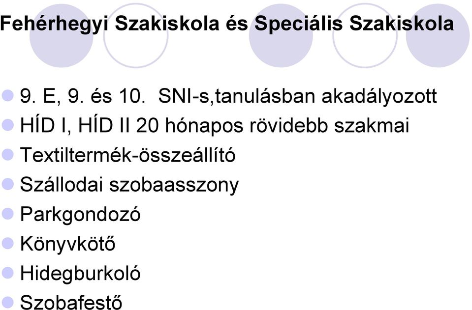 SNI-s,tanulásban akadályozott HÍD I, HÍD II 20 hónapos