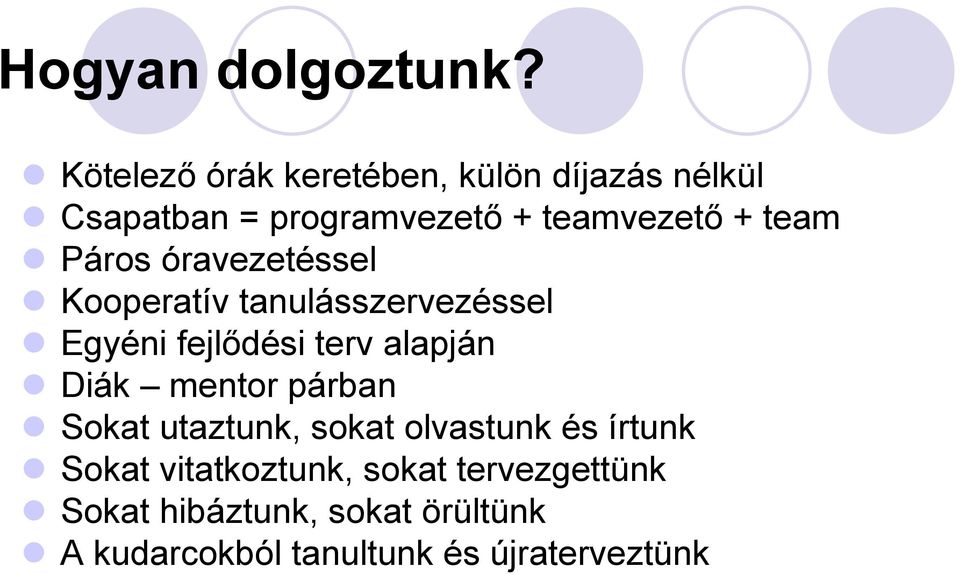 Páros óravezetéssel Kooperatív tanulásszervezéssel Egyéni fejlődési terv alapján Diák