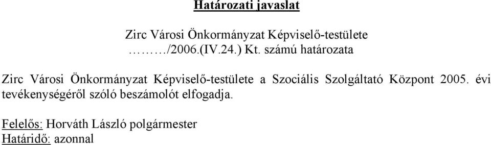 számú határozata Zirc Városi Önkormányzat Képviselő-testülete a