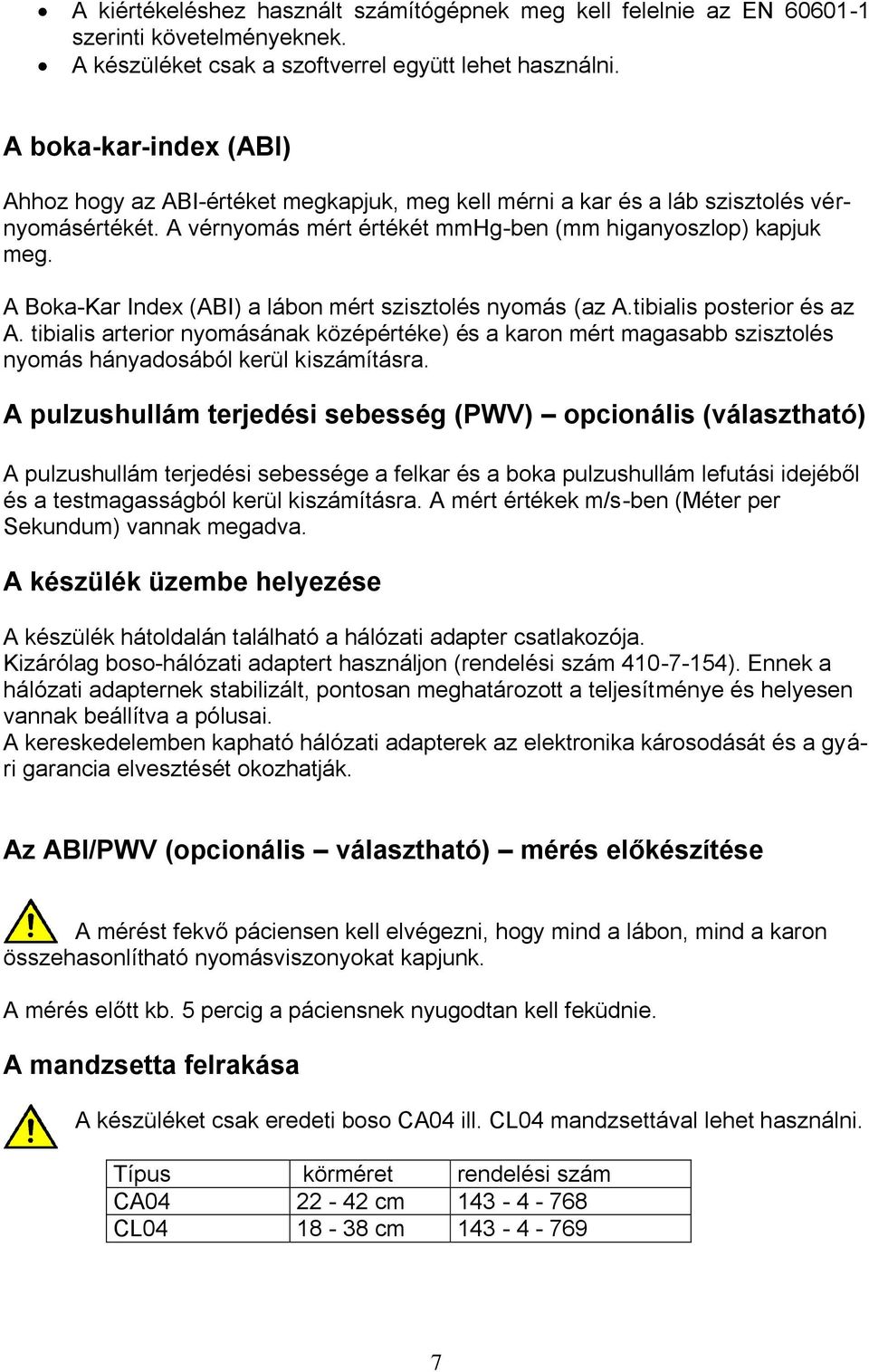 A Boka-Kar Index (ABI) a lábon mért szisztolés nyomás (az A.tibialis posterior és az A.