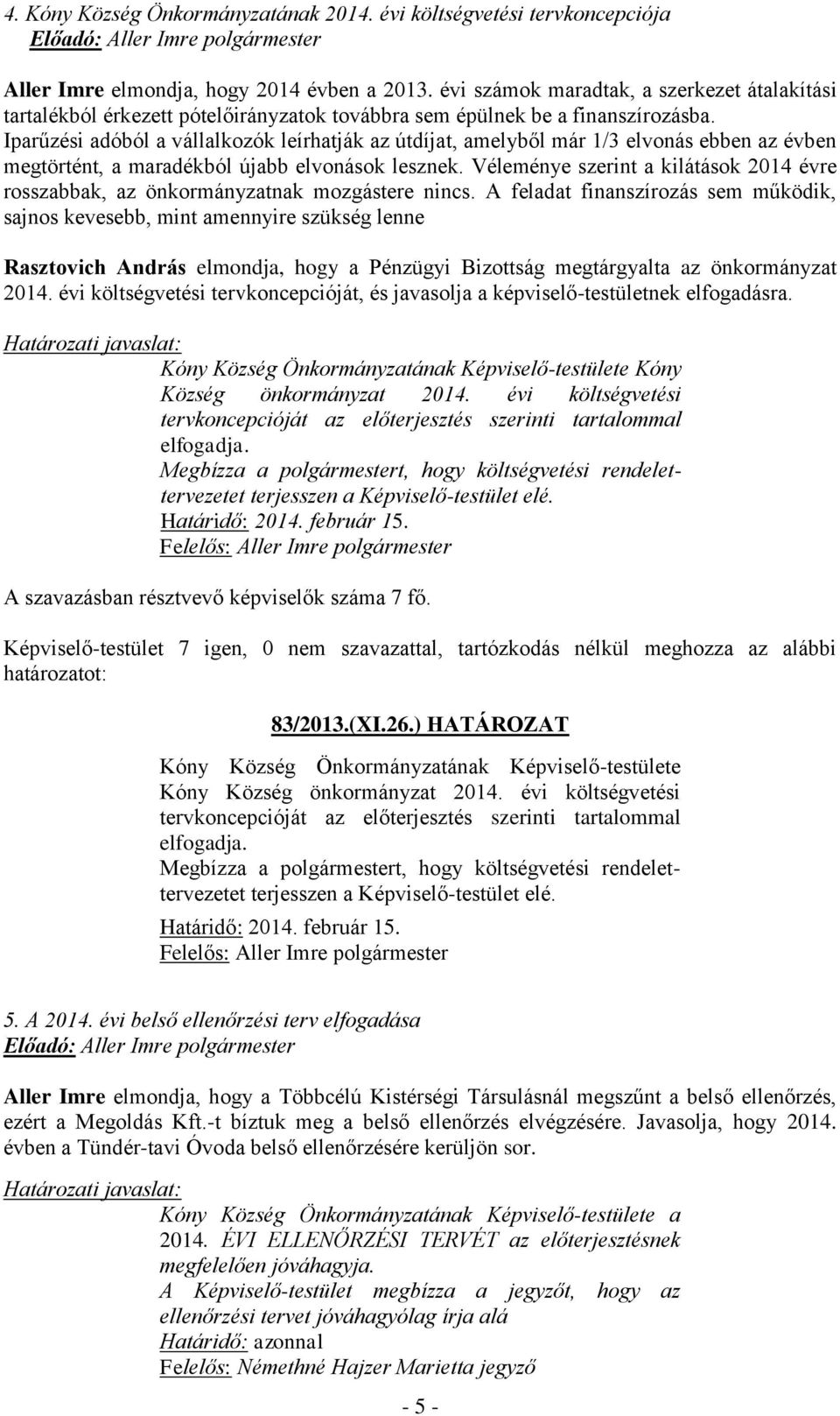 Iparűzési adóból a vállalkozók leírhatják az útdíjat, amelyből már 1/3 elvonás ebben az évben megtörtént, a maradékból újabb elvonások lesznek.