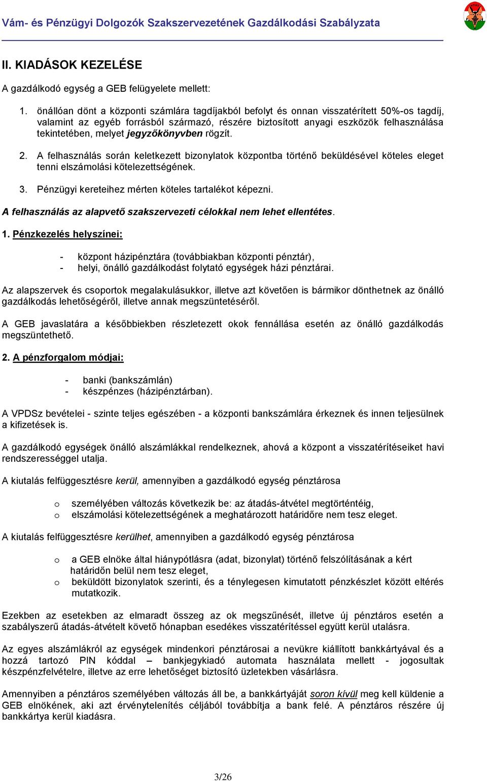 jegyzőkönyvben rögzít. 2. A felhasználás srán keletkezett biznylatk közpntba történő beküldésével köteles eleget tenni elszámlási kötelezettségének. 3.