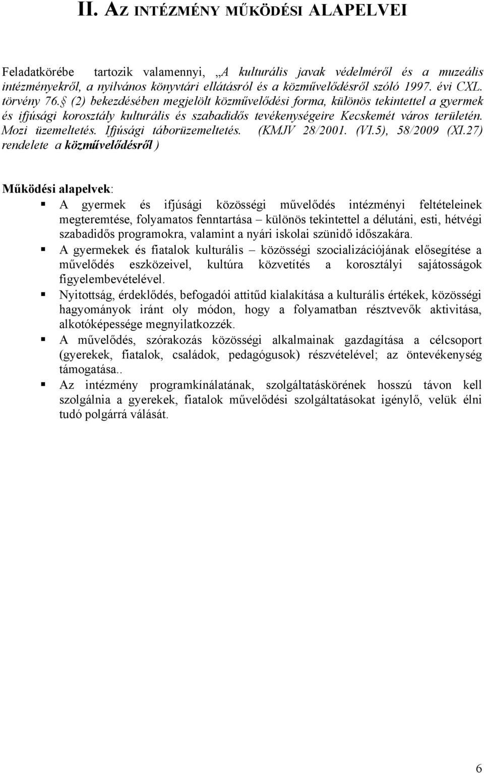 Mozi üzemeltetés. Ifjúsági táborüzemeltetés. (KMJV 28/2001. (VI.5), 58/2009 (XI.