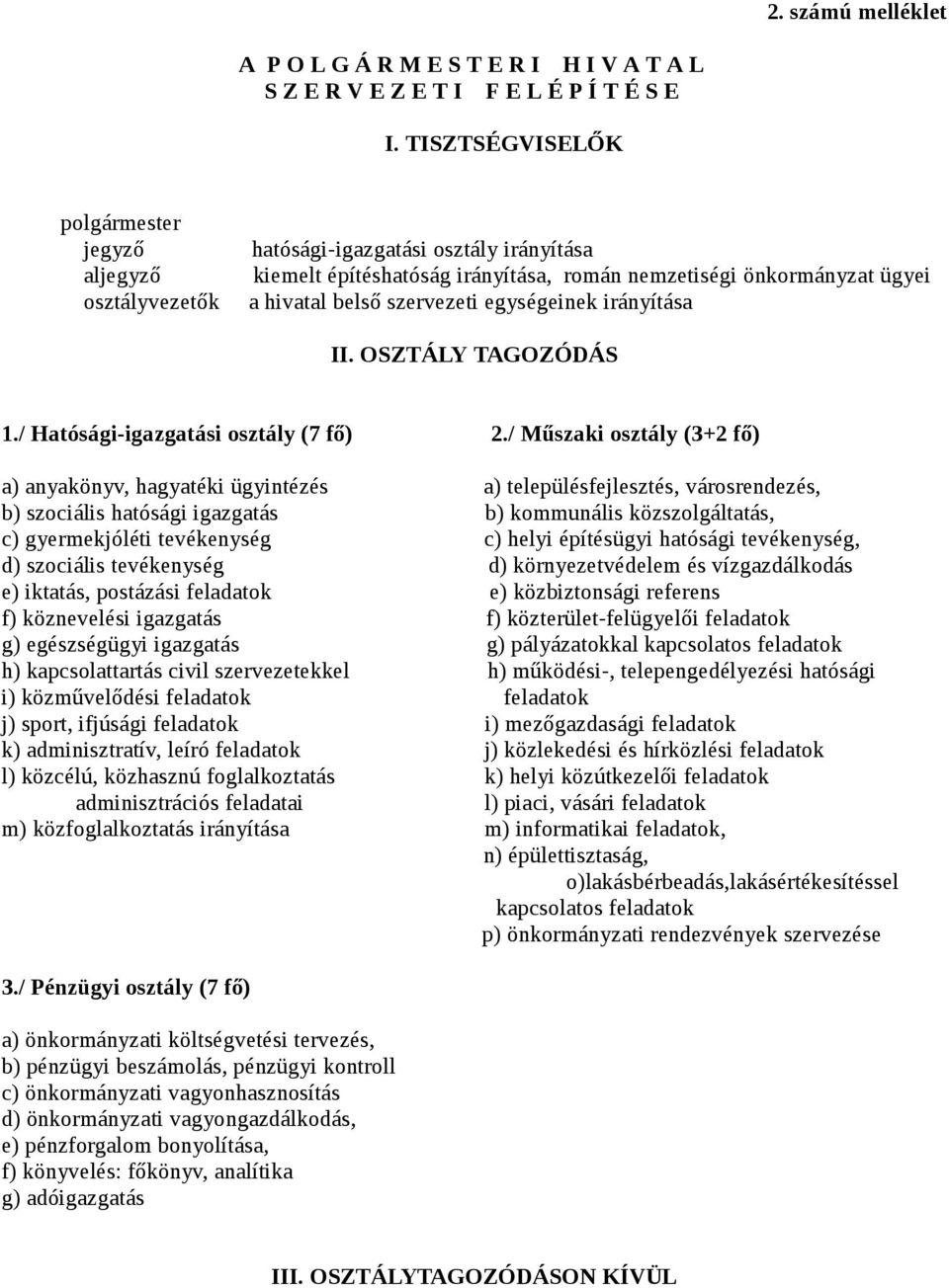 egységeinek irányítása II. OSZTÁLY TAGOZÓDÁS 1./ Hatósági-igazgatási osztály (7 fő) 2.